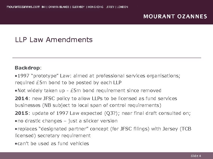 LLP Law Amendments Backdrop: • 1997 “prototype” Law: aimed at professional services organisations; required