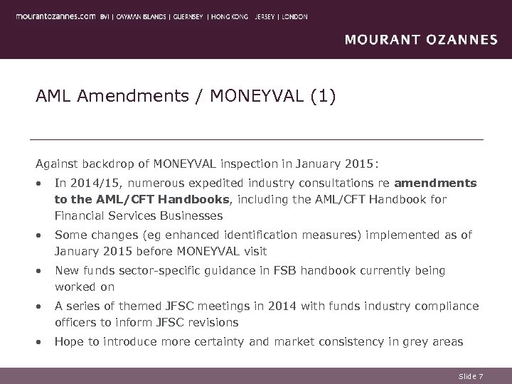 AML Amendments / MONEYVAL (1) Against backdrop of MONEYVAL inspection in January 2015: •
