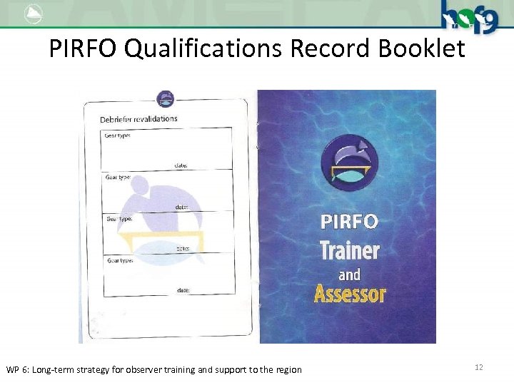 PIRFO Qualifications Record Booklet WP 6: Long-term strategy for observer training and support to