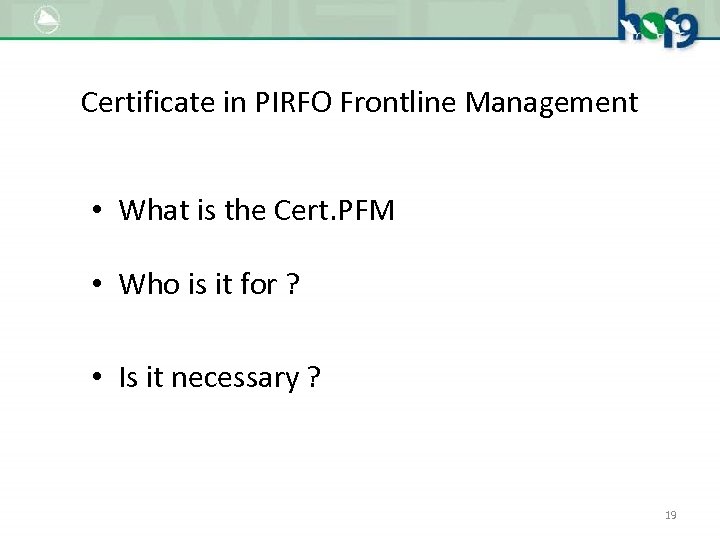 Certificate in PIRFO Frontline Management • What is the Cert. PFM • Who is