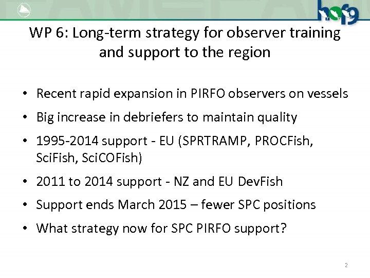 WP 6: Long-term strategy for observer training and support to the region • Recent