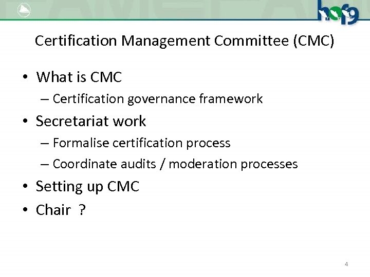 Certification Management Committee (CMC) • What is CMC – Certification governance framework • Secretariat