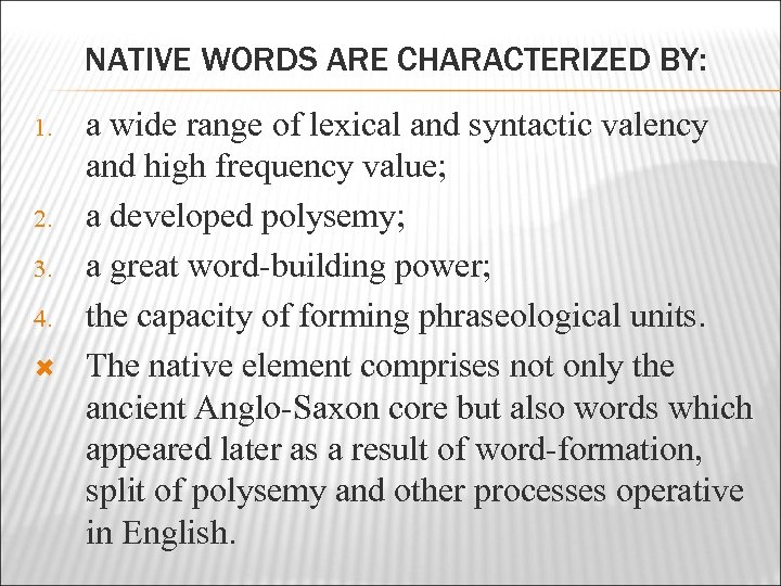NATIVE WORDS ARE CHARACTERIZED BY: 1. 2. 3. 4. a wide range of lexical