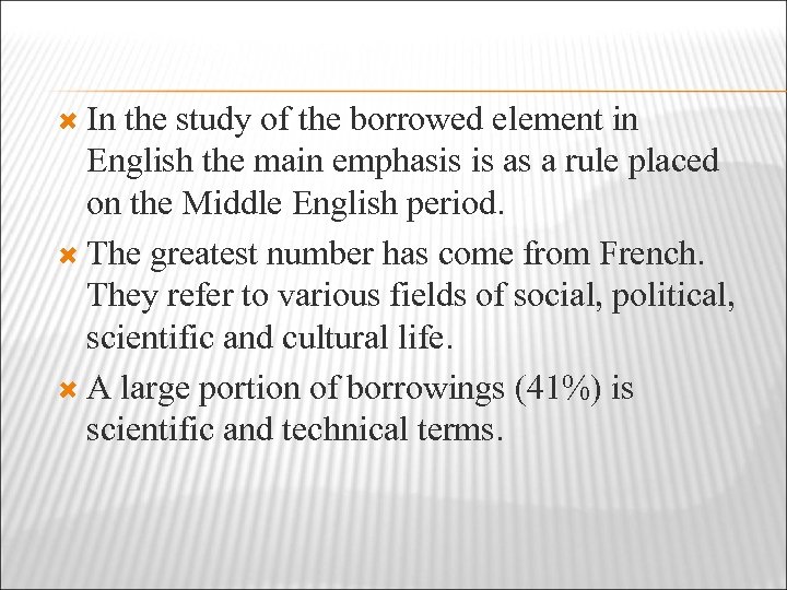  In the study of the borrowed element in English the main emphasis is