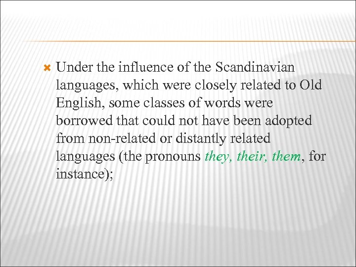  Under the influence of the Scandinavian languages, which were closely related to Old