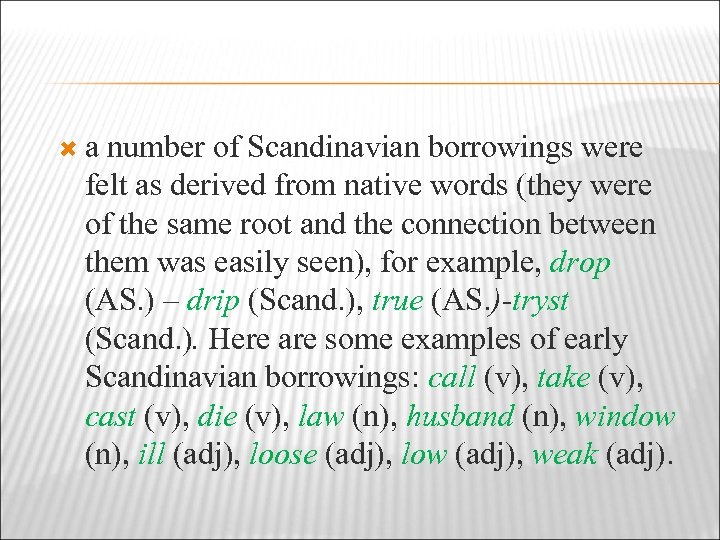  a number of Scandinavian borrowings were felt as derived from native words (they
