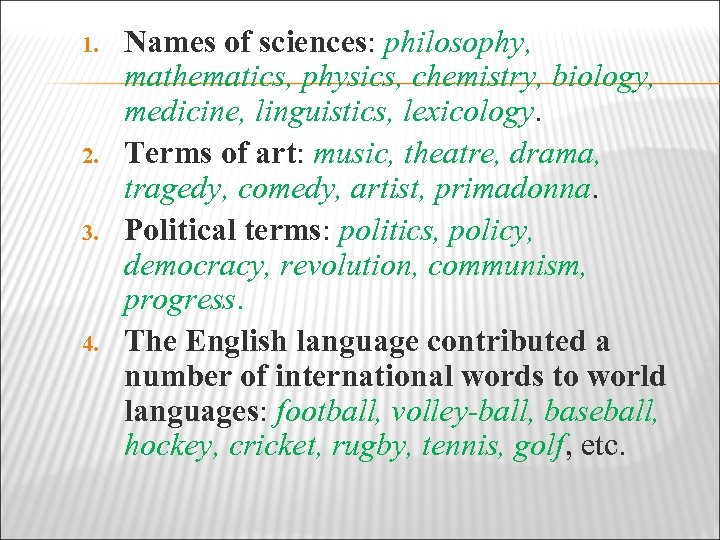1. 2. 3. 4. Names of sciences: philosophy, mathematics, physics, chemistry, biology, medicine, linguistics,