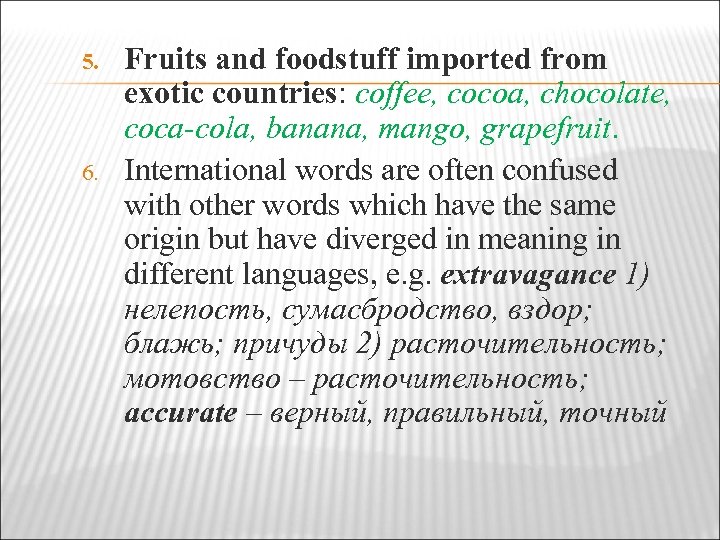 5. 6. Fruits and foodstuff imported from exotic countries: coffee, cocoa, chocolate, coca-cola, banana,