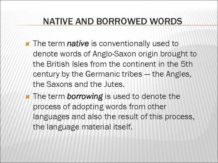 NATIVE AND BORROWED WORDS The term native is conventionally used to denote words of