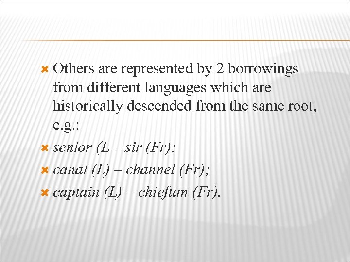  Others are represented by 2 borrowings from different languages which are historically descended