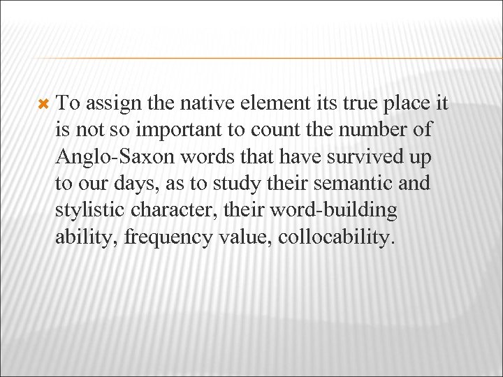  To assign the native element its true place it is not so important
