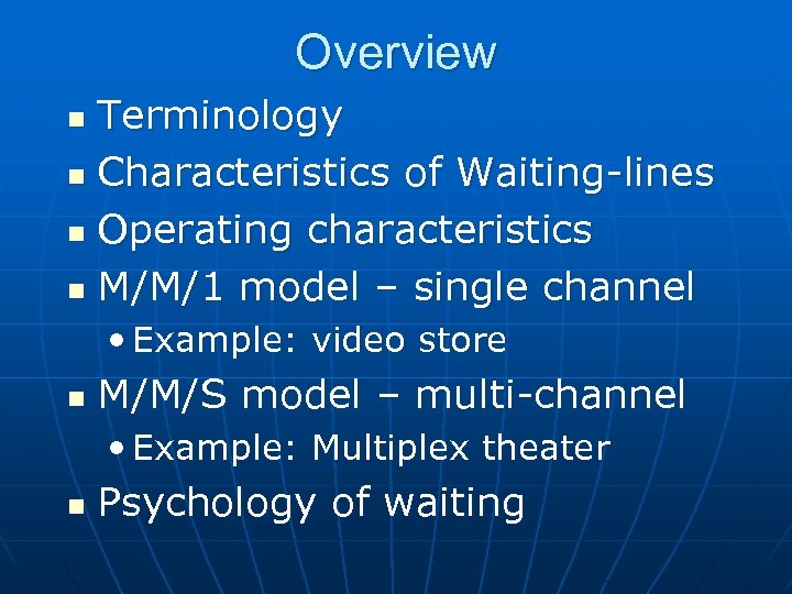 Overview Terminology n Characteristics of Waiting-lines n Operating characteristics n M/M/1 model – single