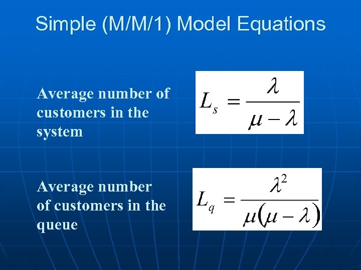 Simple (M/M/1) Model Equations Average number of customers in the system Average number of