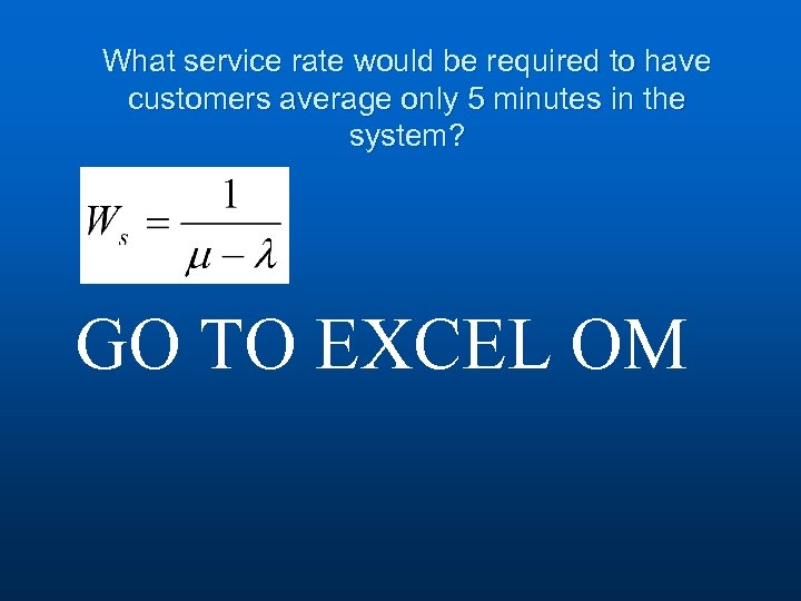 What service rate would be required to have customers average only 5 minutes in