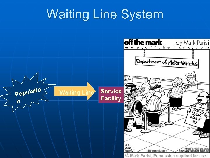 Waiting Line System o ti opula P n Waiting Line Service Facility 