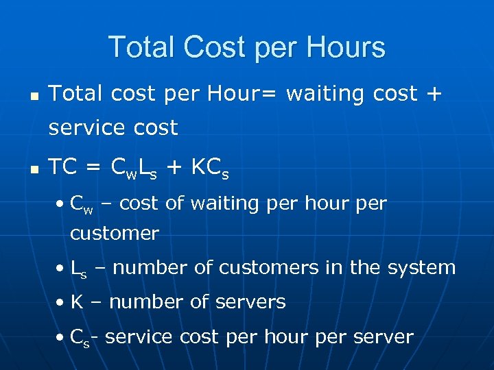 Total Cost per Hours n Total cost per Hour= waiting cost + service cost
