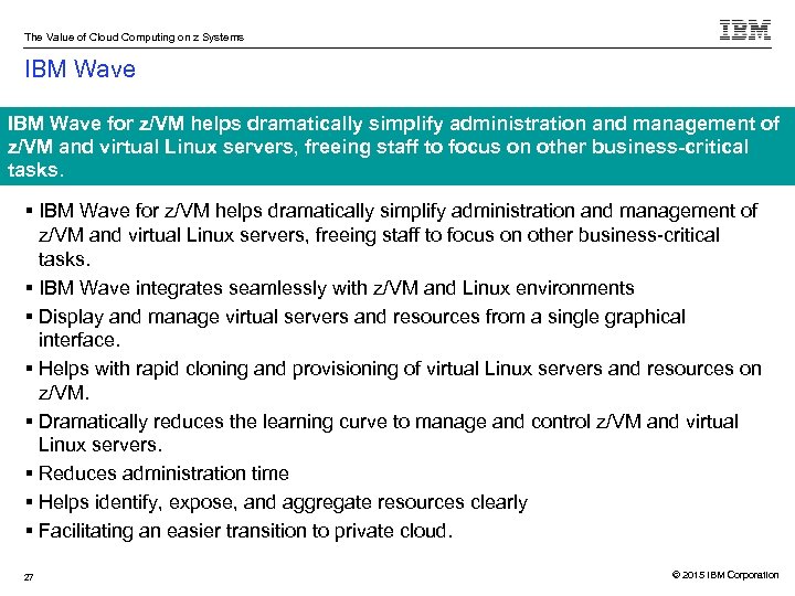 The Value of Cloud Computing on z Systems IBM Wave for z/VM helps dramatically