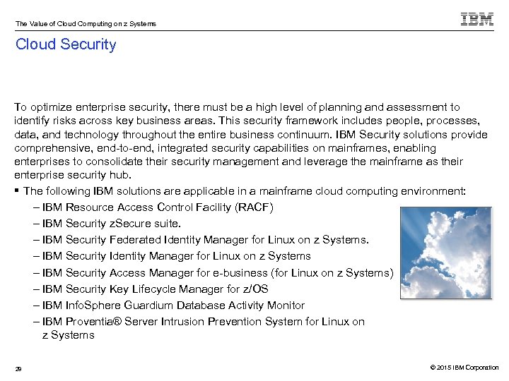 The Value of Cloud Computing on z Systems Cloud Security To optimize enterprise security,