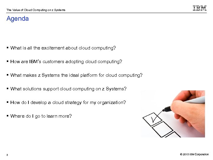 The Value of Cloud Computing on z Systems Agenda § What is all the