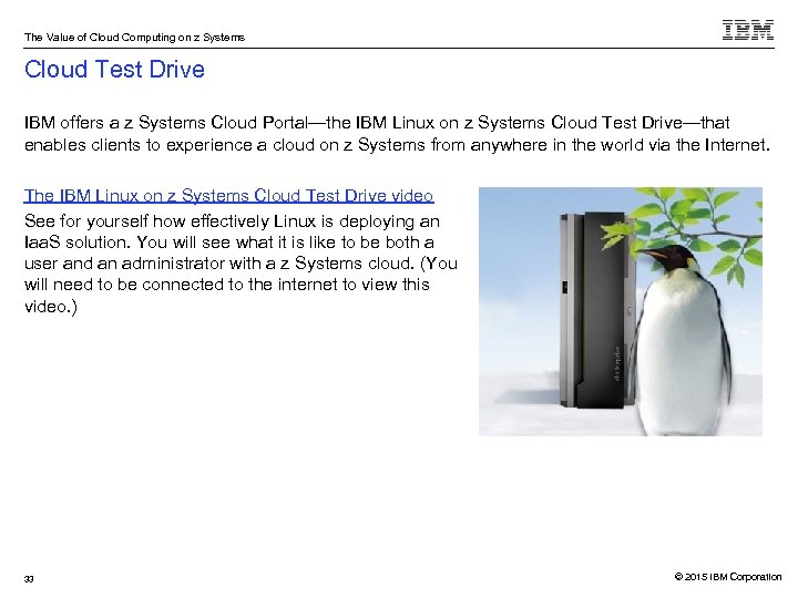The Value of Cloud Computing on z Systems Cloud Test Drive IBM offers a