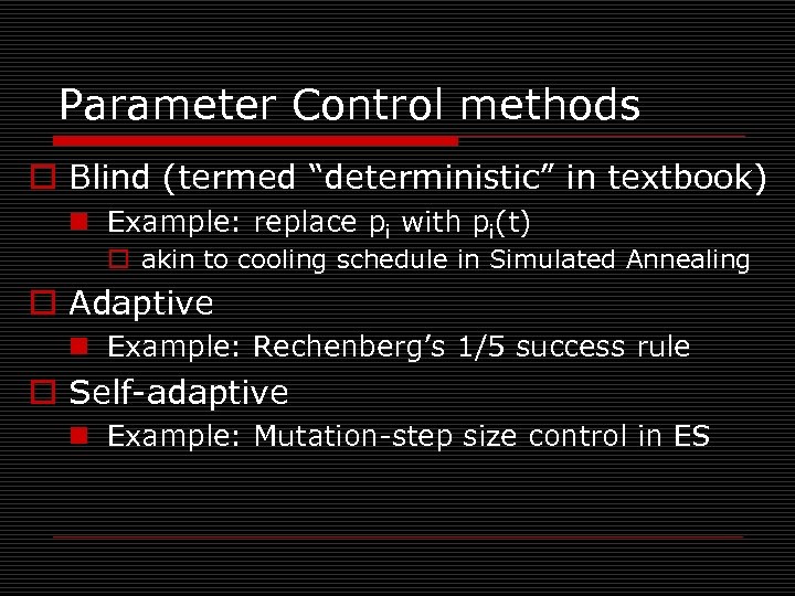 Parameter Control methods o Blind (termed “deterministic” in textbook) n Example: replace pi with