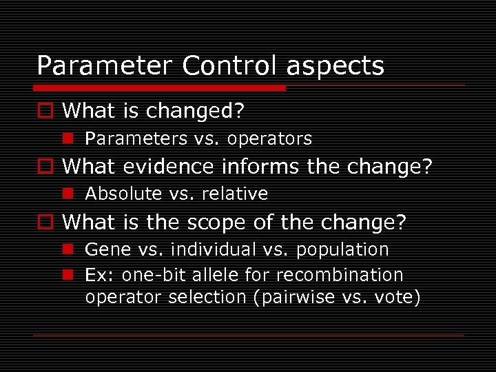 Parameter Control aspects o What is changed? n Parameters vs. operators o What evidence