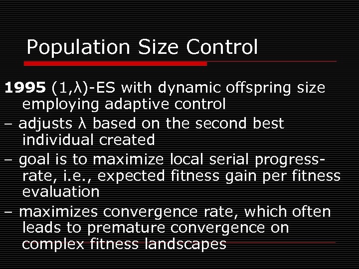 Population Size Control 1995 (1, λ)-ES with dynamic offspring size employing adaptive control –