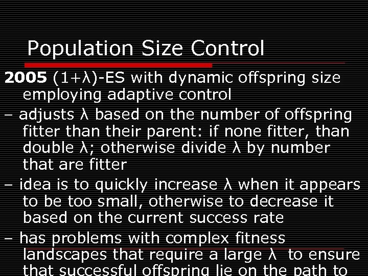 Population Size Control 2005 (1+λ)-ES with dynamic offspring size employing adaptive control – adjusts