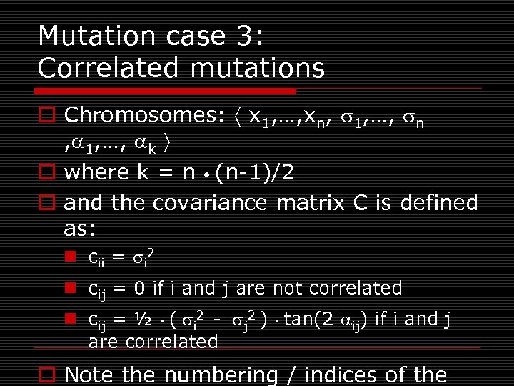 Mutation case 3: Correlated mutations o Chromosomes: x 1, …, xn, 1, …, n