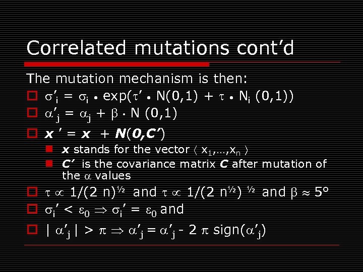 Correlated mutations cont’d The mutation mechanism is then: o ’i = i • exp(