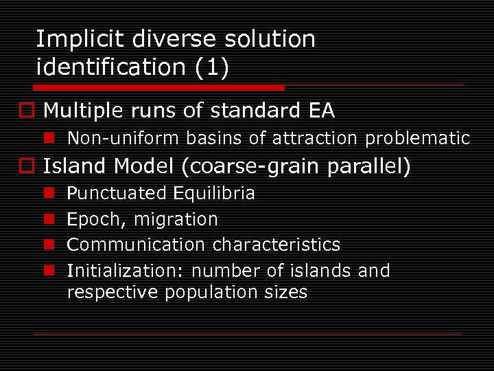 Implicit diverse solution identification (1) o Multiple runs of standard EA n Non-uniform basins