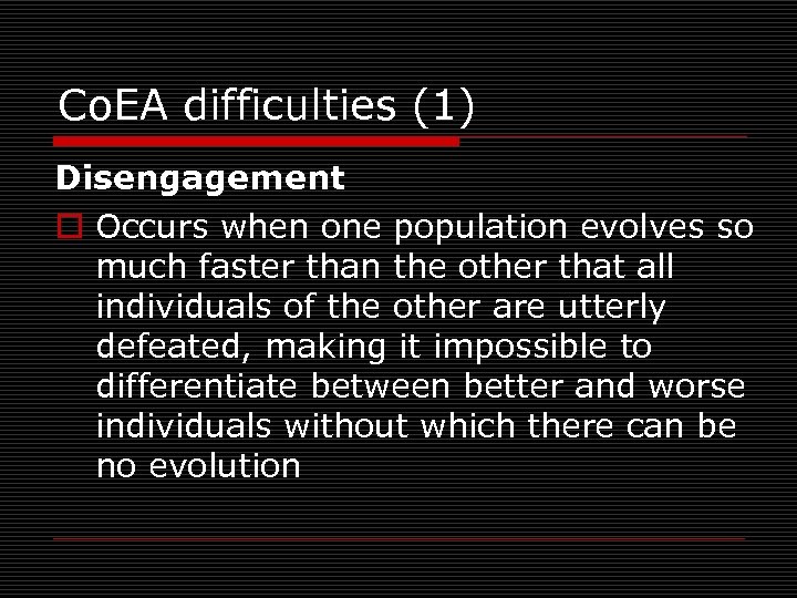 Co. EA difficulties (1) Disengagement o Occurs when one population evolves so much faster