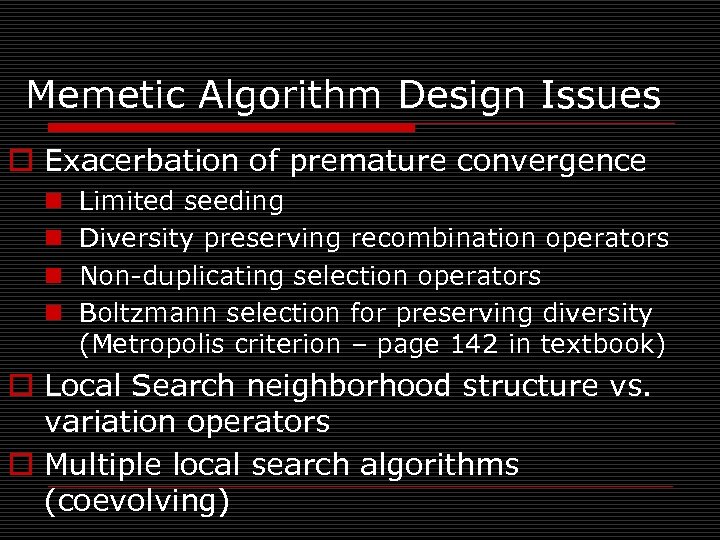 Memetic Algorithm Design Issues o Exacerbation of premature convergence n n Limited seeding Diversity