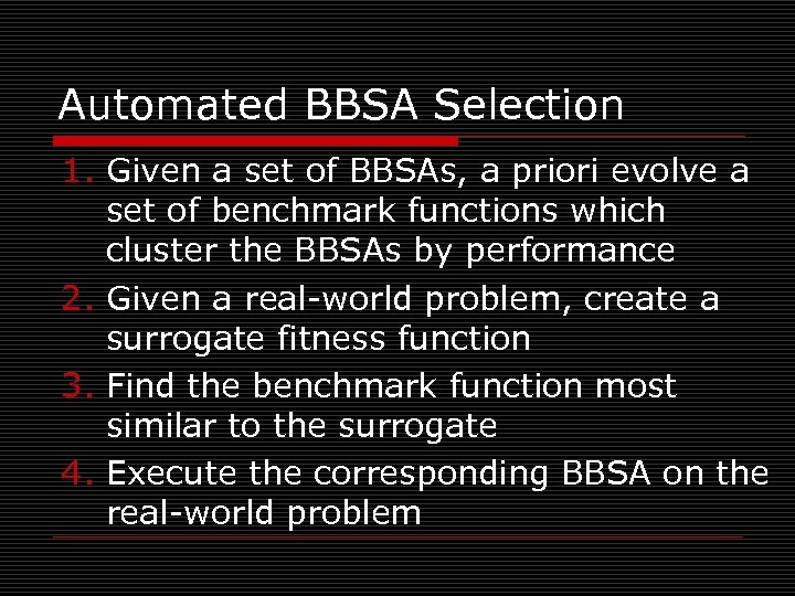 Automated BBSA Selection 1. Given a set of BBSAs, a priori evolve a set