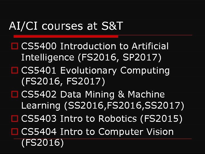 AI/CI courses at S&T o CS 5400 Introduction to Artificial Intelligence (FS 2016, SP