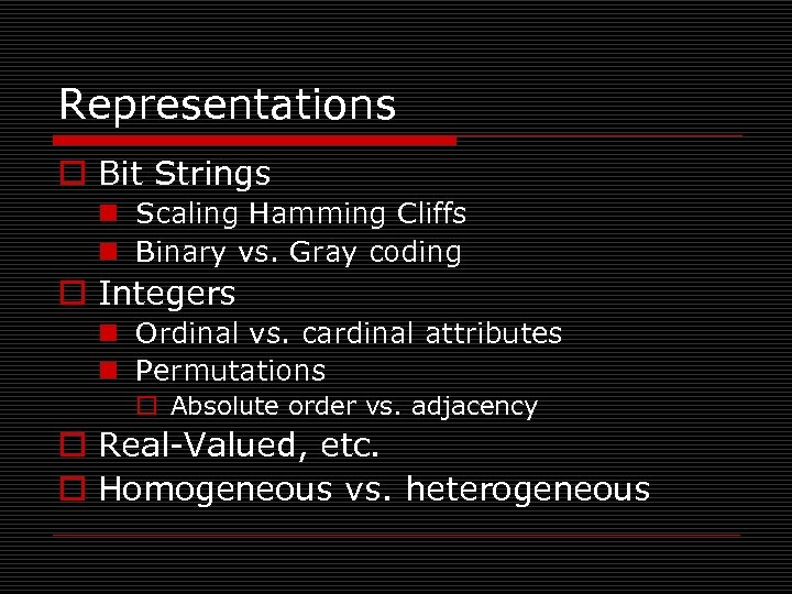 Representations o Bit Strings n Scaling Hamming Cliffs n Binary vs. Gray coding o