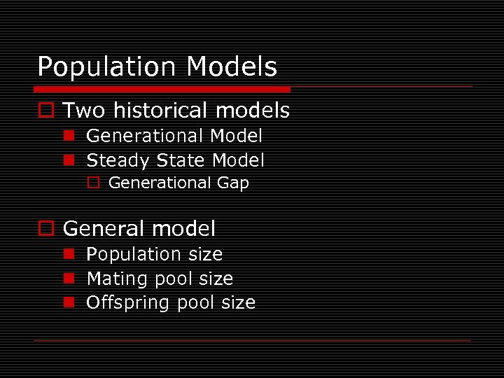 Population Models o Two historical models n Generational Model n Steady State Model o