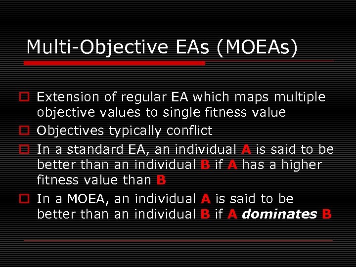 Multi-Objective EAs (MOEAs) o Extension of regular EA which maps multiple objective values to