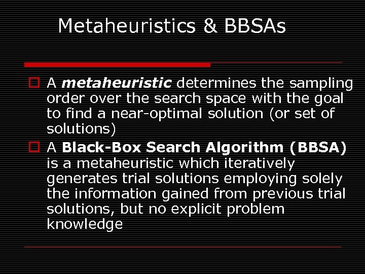 Metaheuristics & BBSAs o A metaheuristic determines the sampling order over the search space