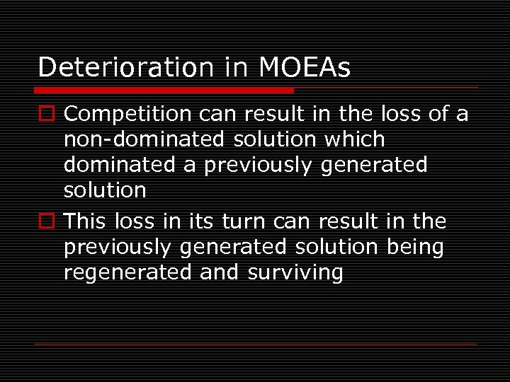 Deterioration in MOEAs o Competition can result in the loss of a non-dominated solution