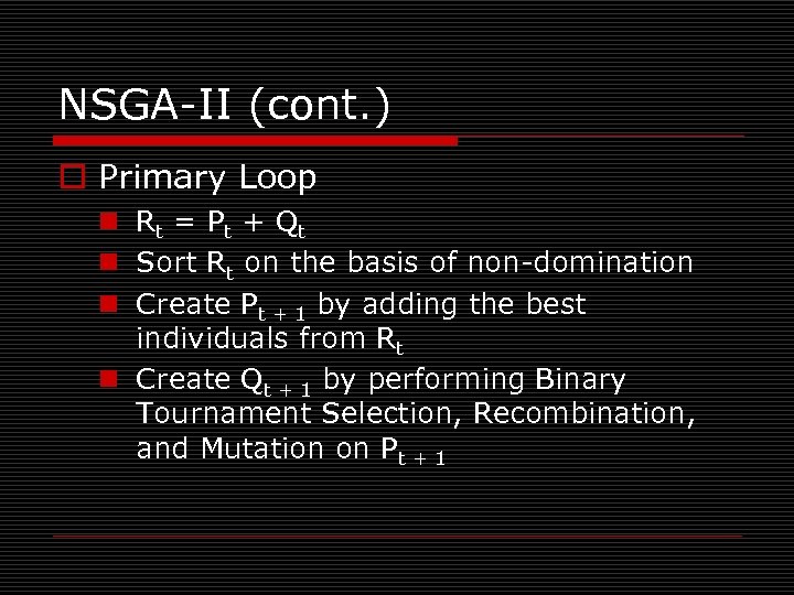 NSGA-II (cont. ) o Primary Loop n Rt = P t + Q t