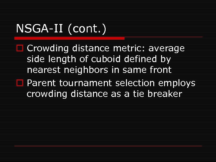 NSGA-II (cont. ) o Crowding distance metric: average side length of cuboid defined by