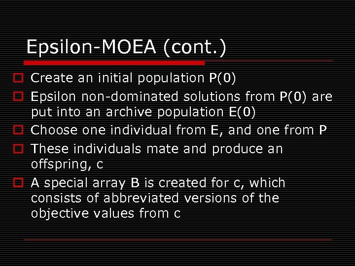 Epsilon-MOEA (cont. ) o Create an initial population P(0) o Epsilon non-dominated solutions from