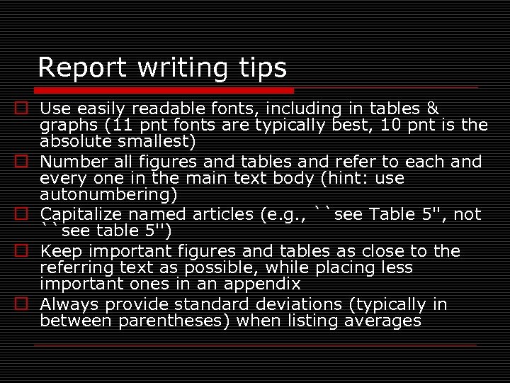 Report writing tips o Use easily readable fonts, including in tables & graphs (11