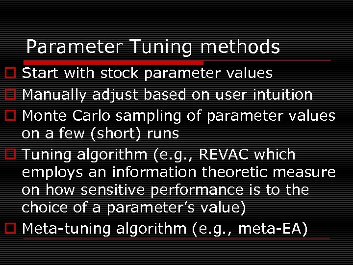 Parameter Tuning methods o Start with stock parameter values o Manually adjust based on