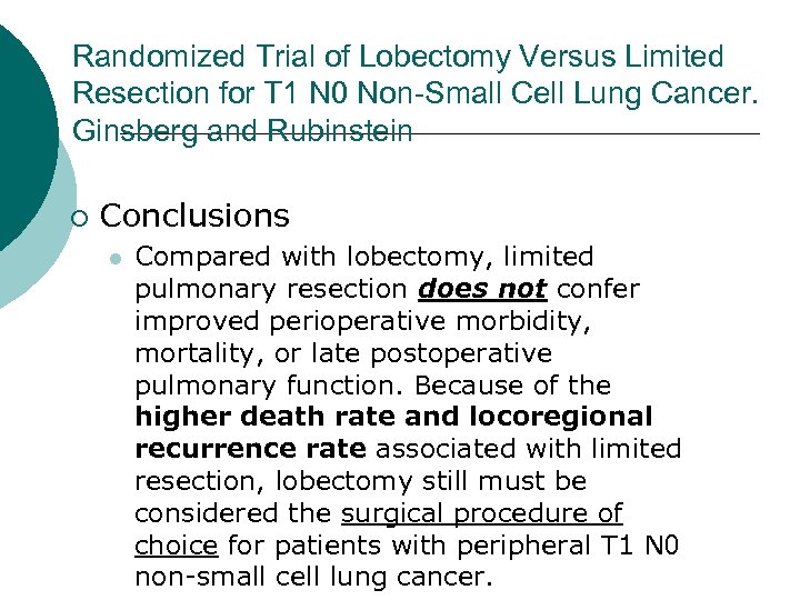 Randomized Trial of Lobectomy Versus Limited Resection for T 1 N 0 Non-Small Cell