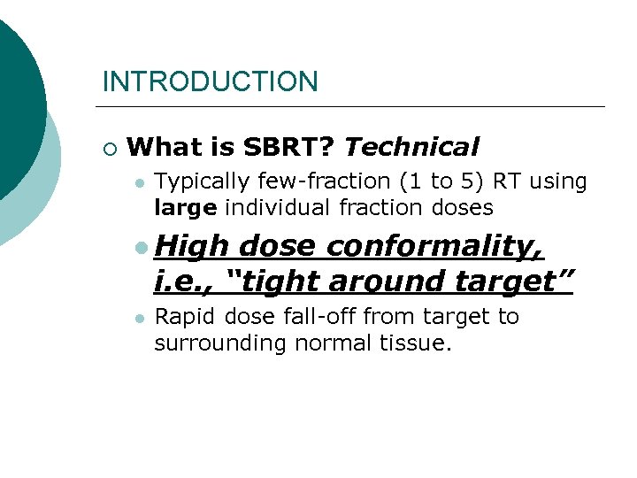 INTRODUCTION ¡ What is SBRT? Technical l Typically few-fraction (1 to 5) RT using