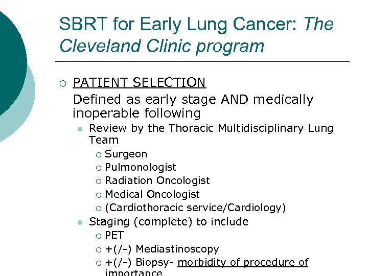 SBRT for Early Lung Cancer: The Cleveland Clinic program ¡ PATIENT SELECTION Defined as