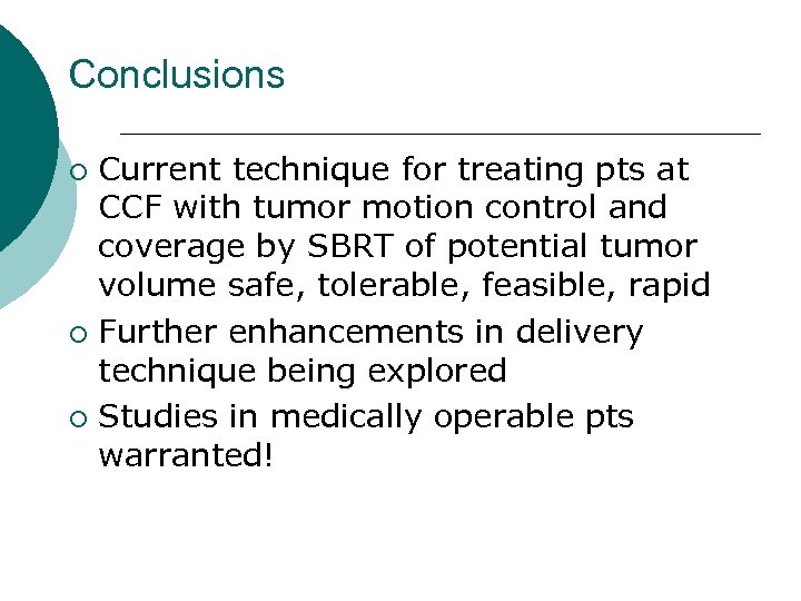 Conclusions Current technique for treating pts at CCF with tumor motion control and coverage