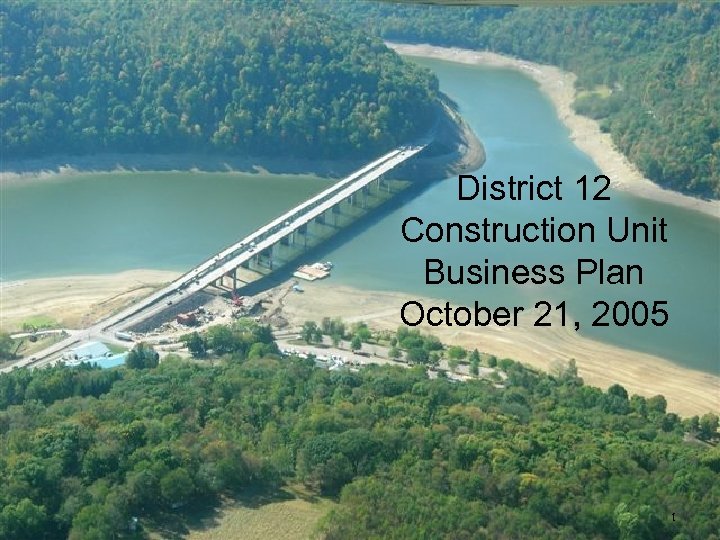 District 12 Construction Unit Business Plan October 21, 2005 1 